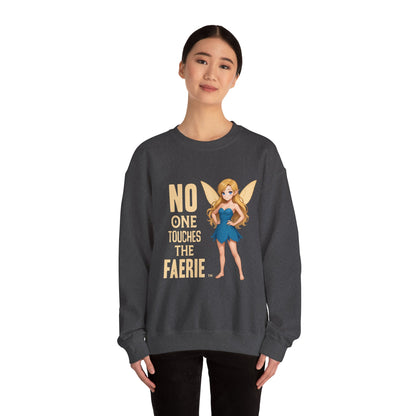 "No One Touches the Faerie" -  Soft, mid-weight Crewneck Sweatshirt