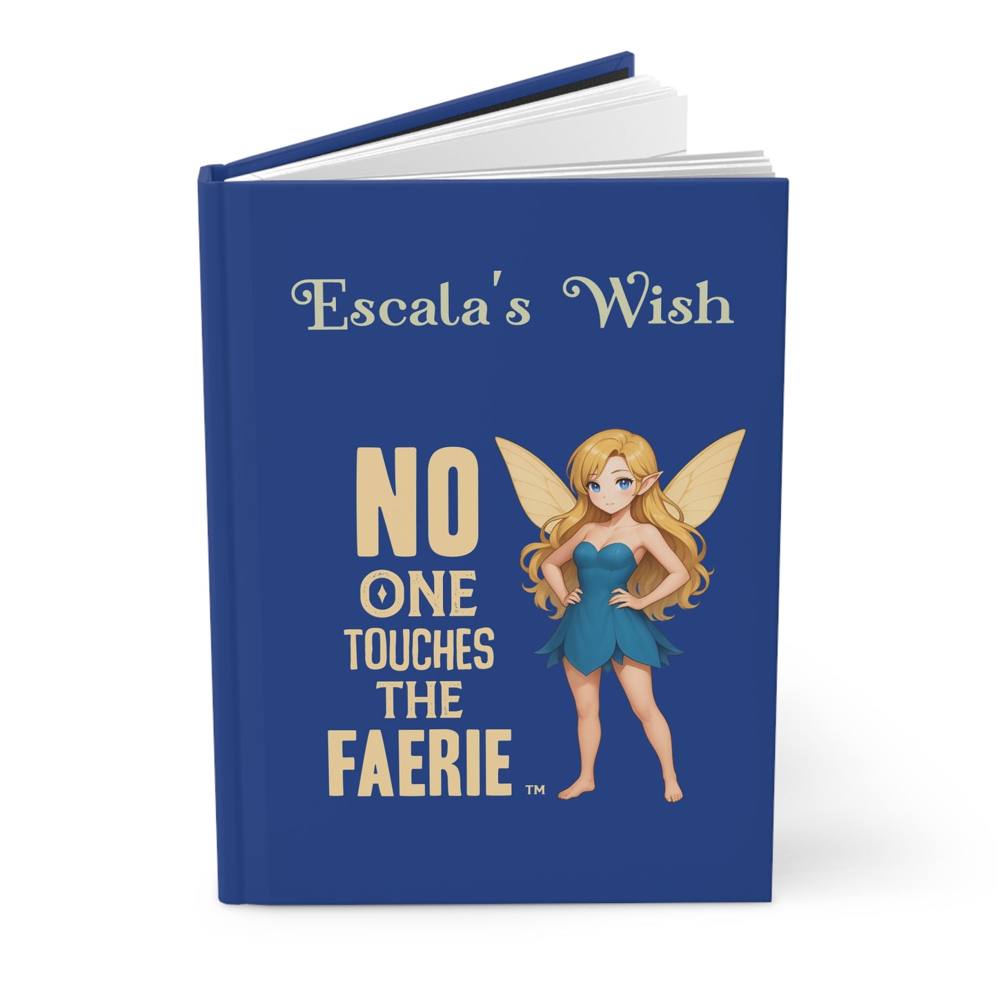 "No One Touches the Faerie" - Escala Winter - Hardcover Journal