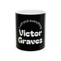 Victor Graves- I Will End Everything — Ceramic Mug (11oz/15oz)