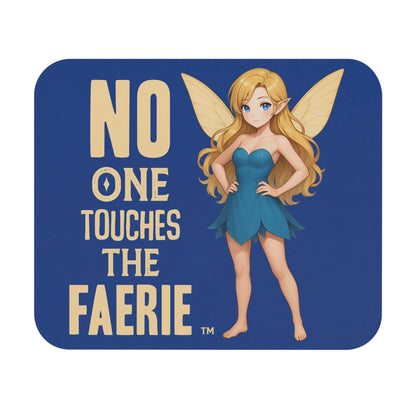 "No One Touches The Faerie(TM)" -  Mouse Pad