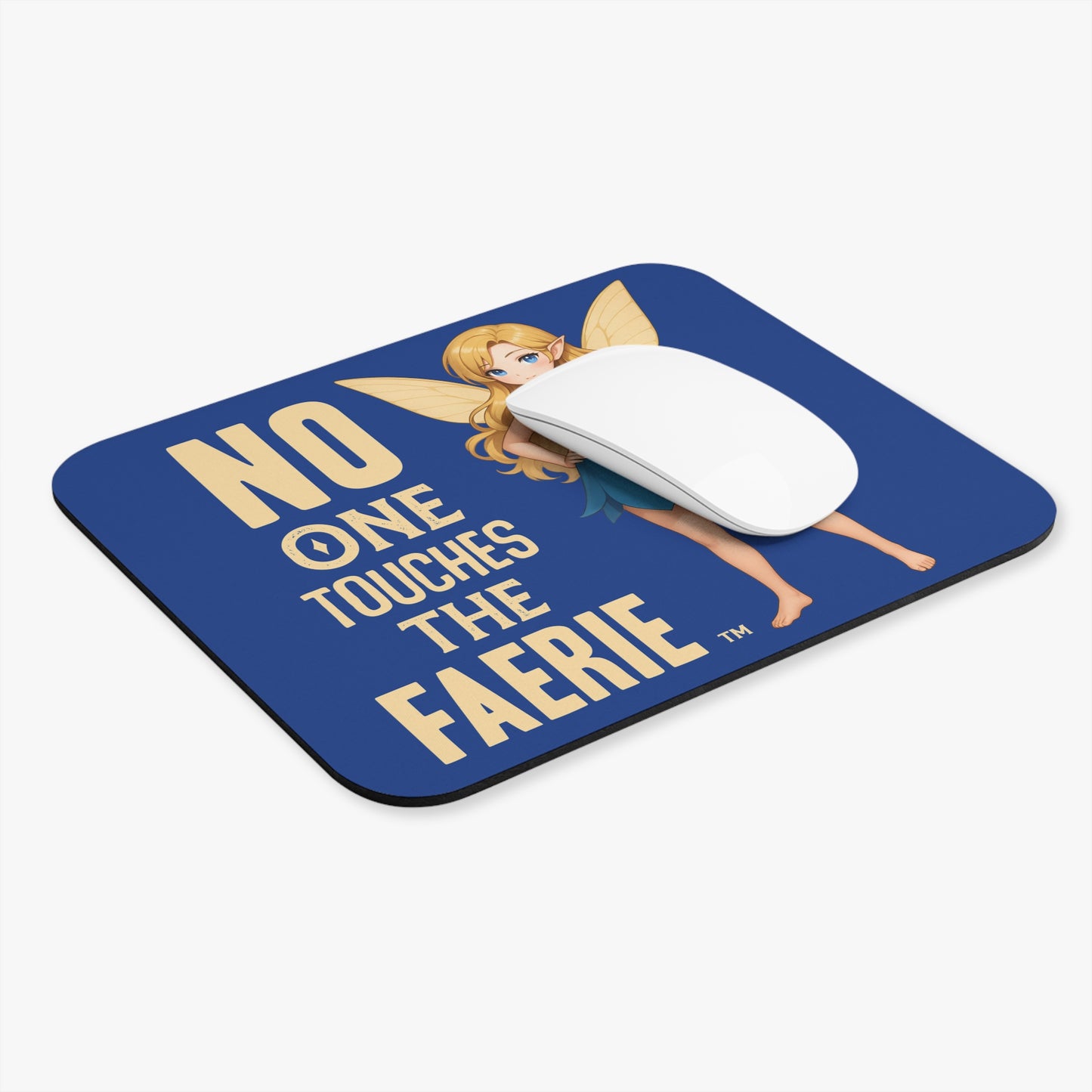"No One Touches The Faerie(TM)" -  Mouse Pad
