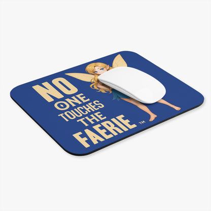 "No One Touches The Faerie(TM)" -  Mouse Pad