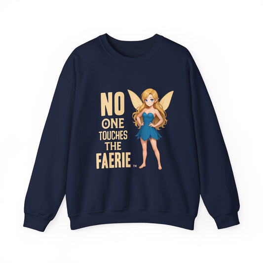 "No One Touches the Faerie" -  Soft, mid-weight Crewneck Sweatshirt