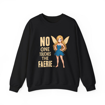 "No One Touches the Faerie" -  Soft, mid-weight Crewneck Sweatshirt