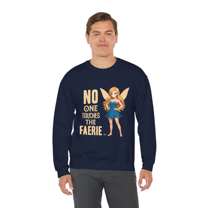 "No One Touches the Faerie" -  Soft, mid-weight Crewneck Sweatshirt