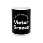 Victor Graves- I Will End Everything — Ceramic Mug (11oz/15oz)